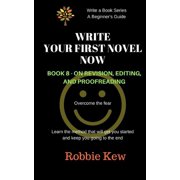 Write a Book Series. a Beginner's Guide: Write Your First Novel Now. Book 8 - On Revision, Editing, and Proofreading: Learn the method that will guide you through all the processes (Paperback)