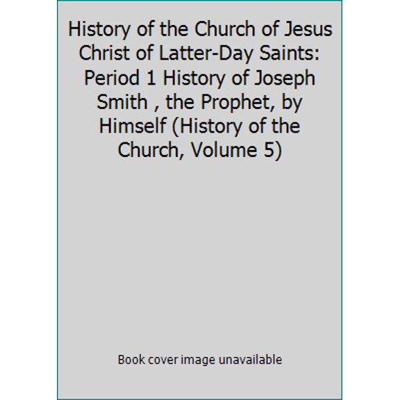 Pre-Owned History of the Church of Jesus Christ of Latter-Day Saints: Period 1 History of Joseph Smith , the Prophet, by Himself (History of the Church, Volume 5) (Paperback) 0875794912 9780875794914