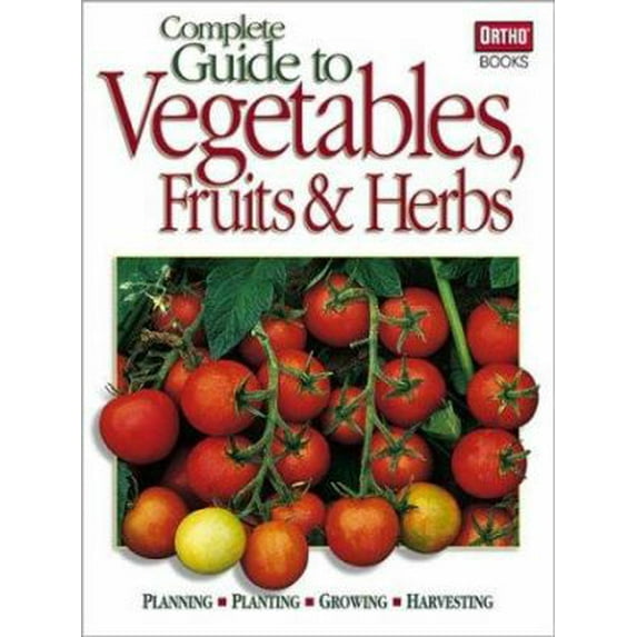 Pre-Owned Complete Guide to Vegetables, Fruits & Herbs (Paperback) 089721501X 9780897215015