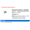 thumbnail image 2 of Vacuum Hose Connector - Compatible with 1977 - 1983 Mercedes-Benz 240D 1978 1979 1980 1981 1982, 2 of 2