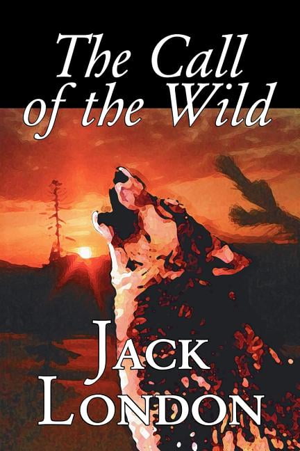 the call of the wild adventure classics illustrated jack london the call of the wild adventure classics illustrated jack london