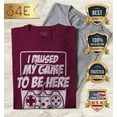 thumbnail image 2 of S4E Women's I Paused My Game to Be Here T-Shirt Small Maroon, 2 of 4