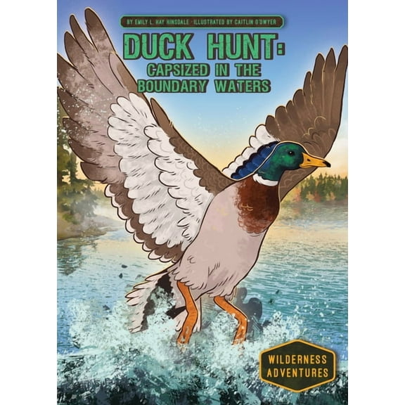 Wilderness Adventures Duck Hunt: Capsized in the Boundary Waters: Capsized in the Boundary Waters, (Hardcover)