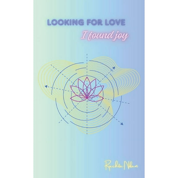 Looking for Love, I found Joy, (Paperback)