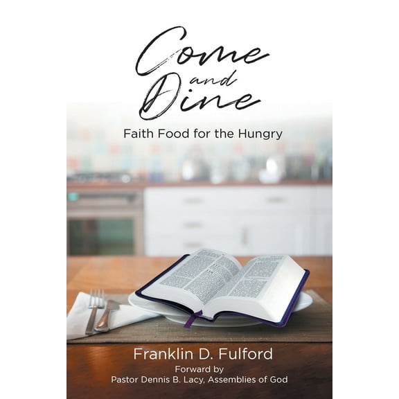 Come and Dine: Faith Food for the Hungry, (Paperback)
