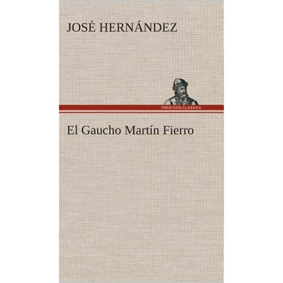 El Gaucho Martín Fierro (Hardcover)