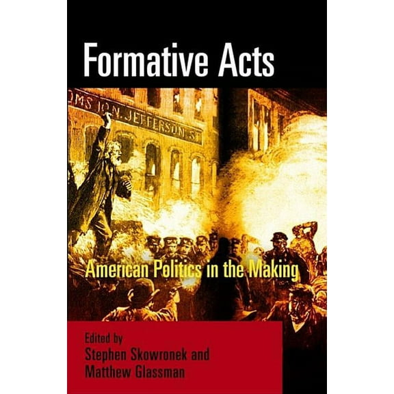 Formative Acts: American Politics in the Making, (Paperback)