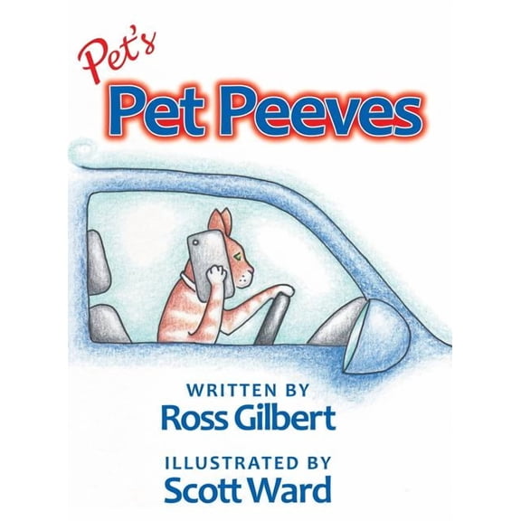 Pet's Pet Peeves: Illustrated by Scott Ward, (Hardcover)