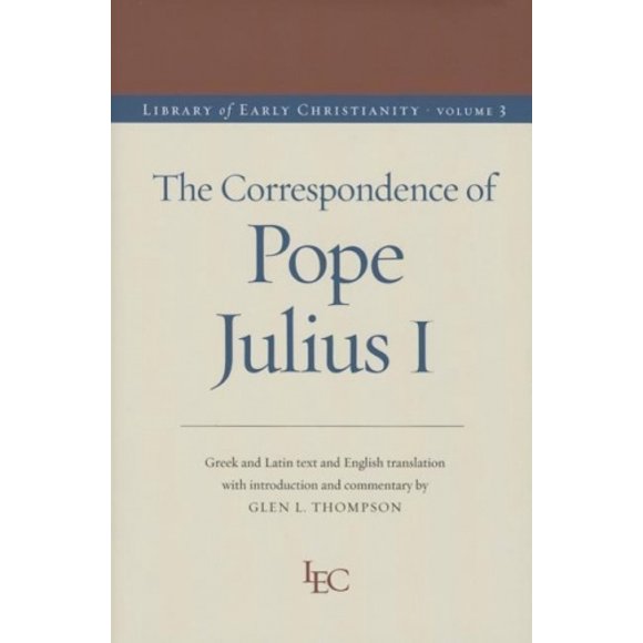 The Correspondence of Julius I (Library of Early Christianity)