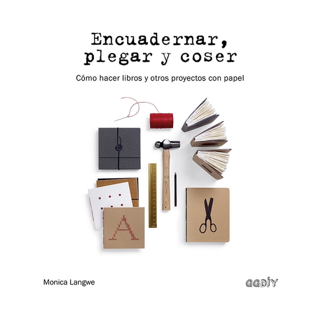 Encuadernar Plegar y Coser Editorial Gustavo Gili S.L. Monica Langwe