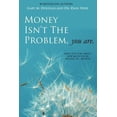 thumbnail image 1 of Pre-Owned Money Isn't the Problem, You Are (Paperback) 0984508864 9780984508860, 1 of 1