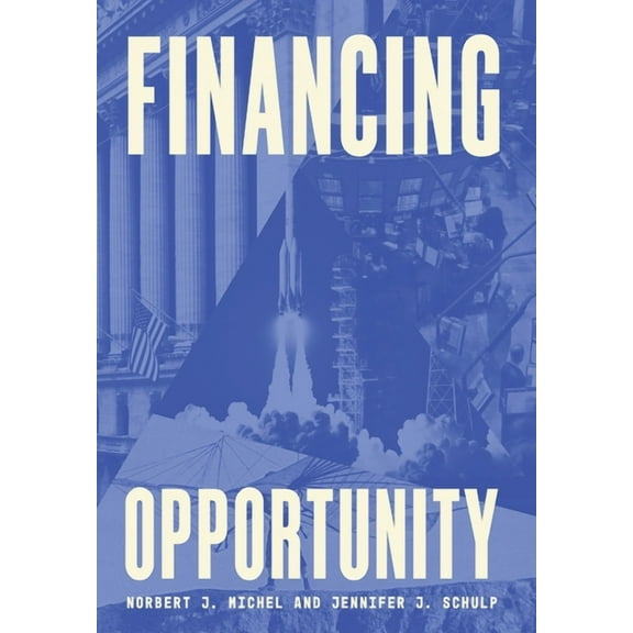 Financing Opportunity: How Financial Markets Have Fueled American Prosperity for More than Two Centuries, (Hardcover)