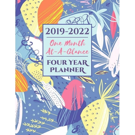 2019-2022 Four Year Planner One Month At-A-Glance: A 48 Month Calendar Organizer (Best Mom Planner Organizer)