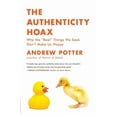 thumbnail image 1 of The Authenticity Hoax: Pourquoi la Chose Que Nous Cherchions Ne Nous Rend Pas Heureux, 1 of 1