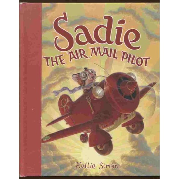 Pre-Owned Sadie the Air Mail Pilot (Hardcover) 0385750277 9780385750271