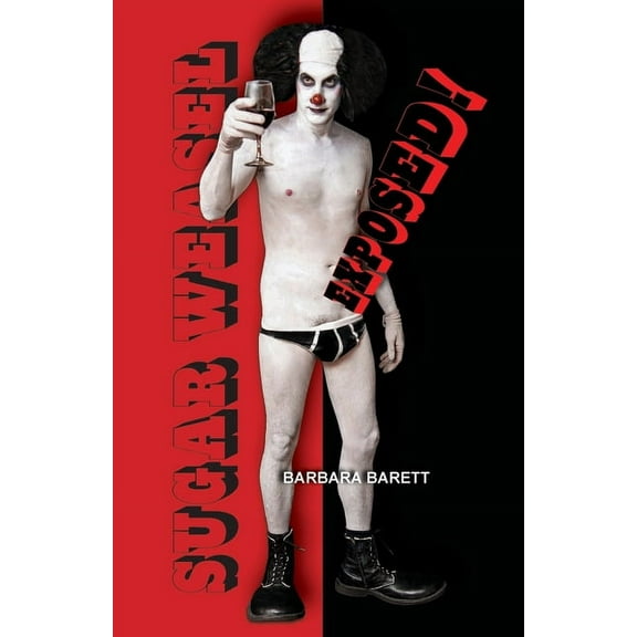 Sugar Weasel Exposed! The Gigolo Clown Spills His Guts, (Paperback)