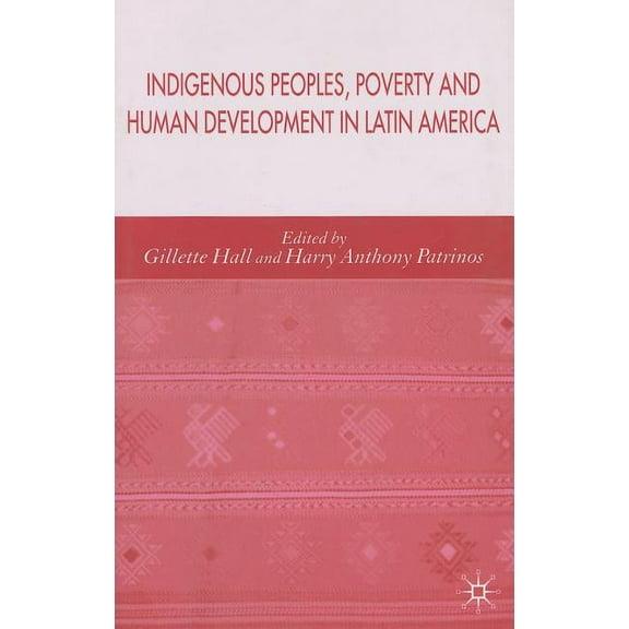 Indigenous Peoples, Poverty and Human Development in Latin America, (Hardcover)