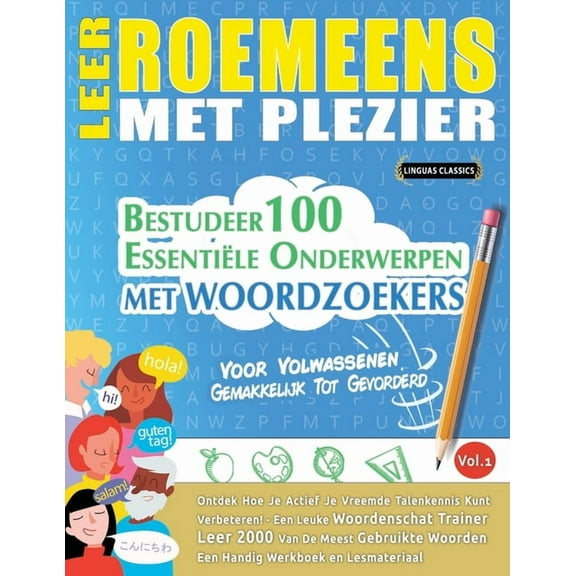 Leer Roemeens Met Plezier - Voor Volwassenen: Gemakkelijk Tot Gevorderd - Bestudeer 100 Essentiële Onderwerpen Met Woord, (Paperback)