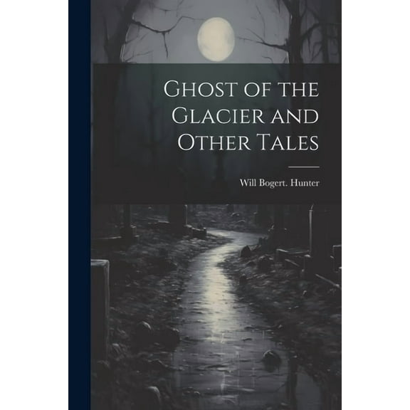 Ghost of the Glacier and Other Tales (Paperback)