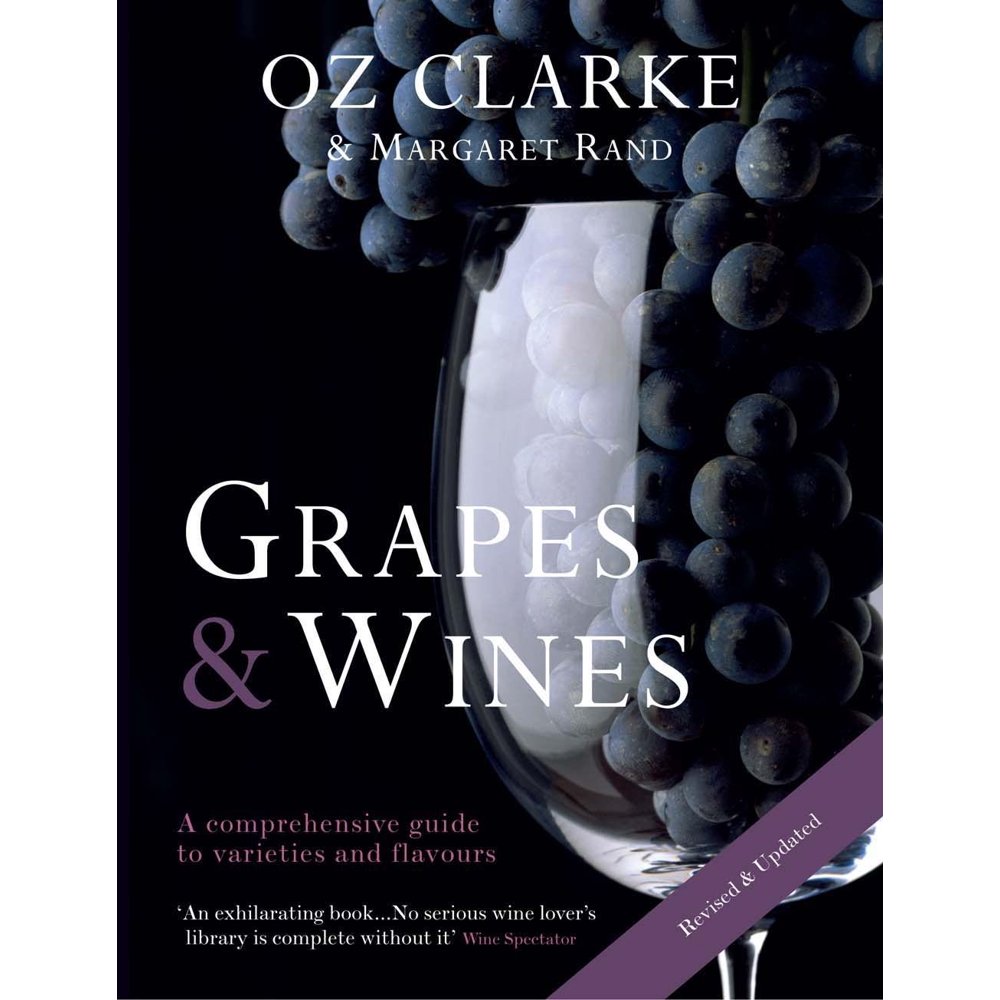 Oz Clarke Grapes & Wines A Comprehensive Guide to Varieties and