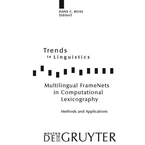 Trends in Linguistics. Studies and Monog Multilingual Framenets in Computational Lexicography: Methods and Applications, Book 200, (Hardcover)