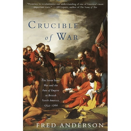 Crucible of War : The Seven Years' War and the Fate of Empire in British North America, (Best Armor In Fate)