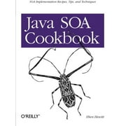 Java Soa Cookbook : Soa Implementation Recipes, Tips, and Techniques (Paperback)
