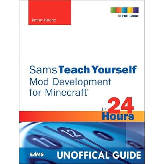 Pre-Owned Sams Teach Yourself Minecraft Mod Development in 24 Hours (Sams Teach Yourself in 24 Hours), 9780672337192, 0672337193, Paperback, 1 edition