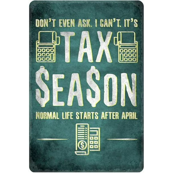 Metal Tin Signs Funny Don’t Even Ask I Can’t It’s Tax Season Normal Life Starts After April Tin Sign Waterproof for Living Room Club Wall Decor 16" x 12"