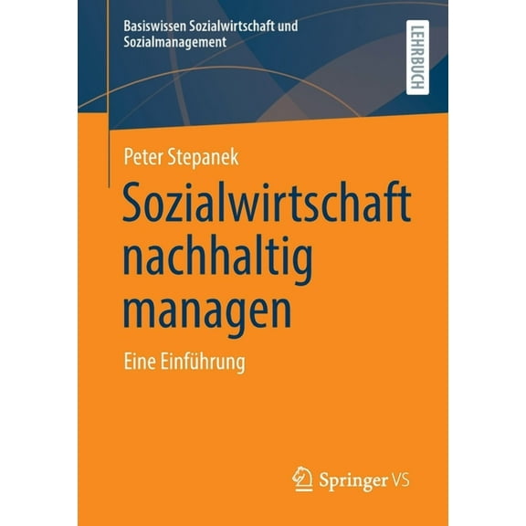 Basiswissen Sozialwirtschaft Und Sozialmanagement: Sozialwirtschaft Nachhaltig Managen: Eine Einführung (Paperback)