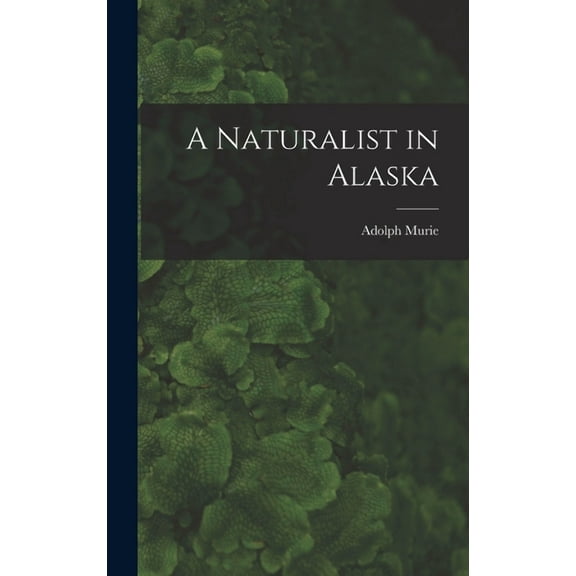 A Naturalist in Alaska, (Hardcover)