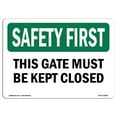 thumbnail image 1 of SignMission OS-SF-A-1218-L-10881 12 x 18 in. OSHA Safety First Sign - This Gate Must Be Kept Closed, 1 of 1
