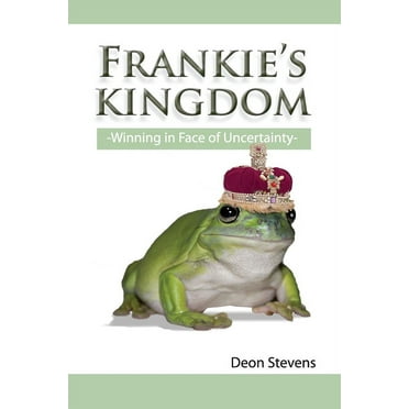 Frankie's Kingdom: Winning in the Face of Uncertainty (Paperback)