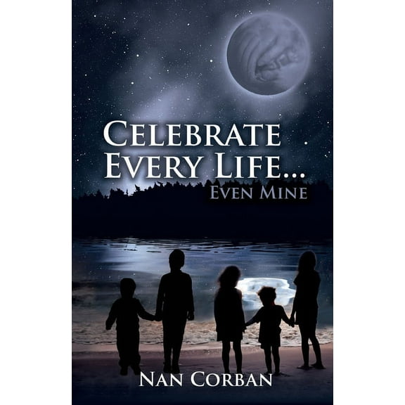 Celebrate Every Life....Even Mine (Paperback)