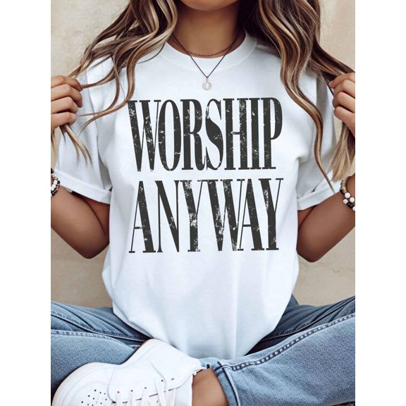 Womens Casual T Shirt Worship Anyway Print Graphic Tee For Daily Wear And Religious Events
