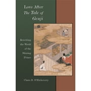Harvard East Asian Monographs: Love After the Tale of Genji: Rewriting the World of the Shining Prince (Hardcover)