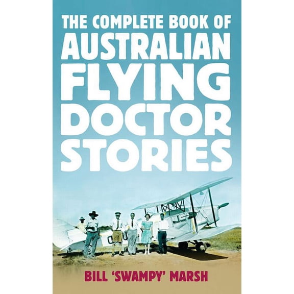 The Complete Book of Australian Flying Doctor Stories, (Paperback)