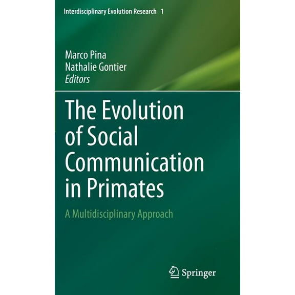 Interdisciplinary Evolution Research The Evolution of Social Communication in Primates: A Multidisciplinary Approach, Book 1, (Hardcover)