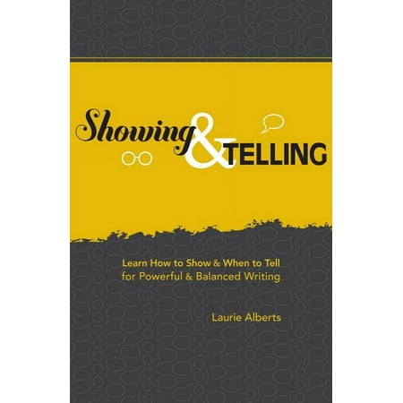 UPC: 9781582977058 | Showing Telling: Learn How to Show When to Tell for Powerful Balanced Writing