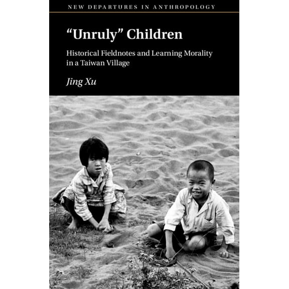 New Departures in Anthropology 'Unruly' Children, (Hardcover)