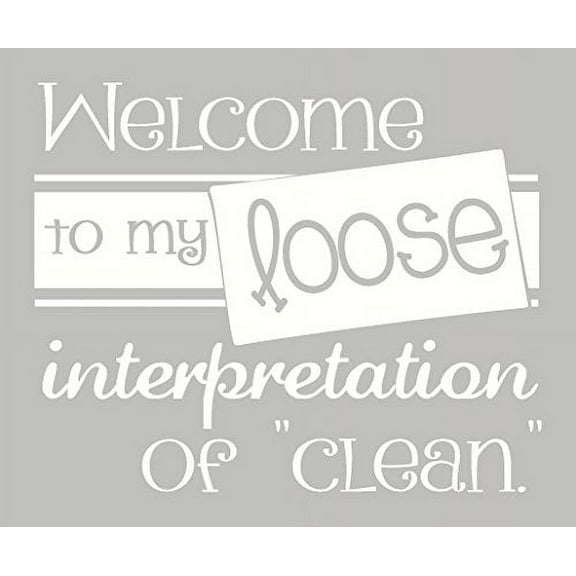 Welcome to Loose Interpretation of Clean Wall Decal Quote, 14 by 12 , White