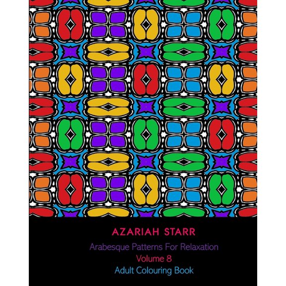 Arabesque Patterns For Relaxation Volume 8: Adult Colouring Book, (Paperback)