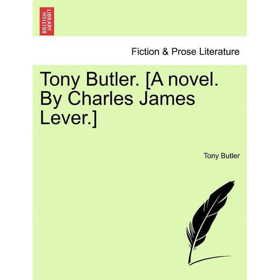 Tony Butler. [A Novel. by Charles James Lever.] (Paperback)