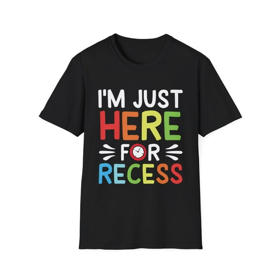 Funny School Im Just Here For The Recess Family Novelty Art