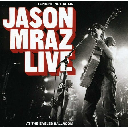 Tonight Not Again: Jason Mraz Live at Eagles Ballr (CD) (Includes (Best Of Jason Mraz)