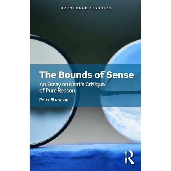 Routledge Classics The Bounds of Sense: An Essay on Kant's Critique of Pure Reason, (Paperback)