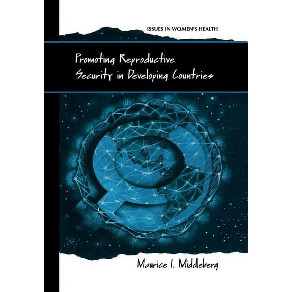 Women's Health Issues Promoting Reproductive Security in Developing Countries, (Paperback)