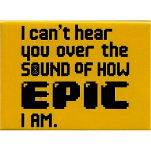 Hot Properties I Can't Hear You Over The Sound of How Epic I Am Magnet SM4083