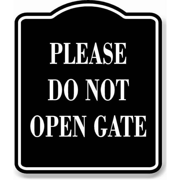 Please Do Not Open Gate BLACK Aluminum Composite Sign, 8.5"x10"