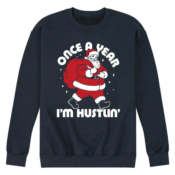 Instant Message - Once A Year Hustlin Santa Christmas - Men's Crew Neck Fleece Pullover